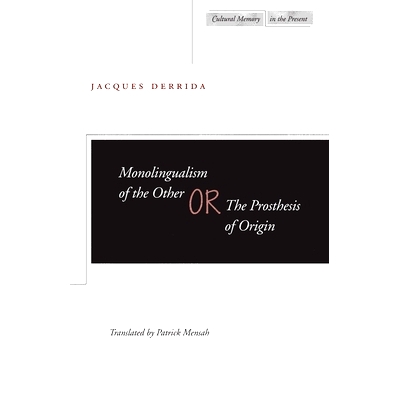 预订 Monolingualism of the Other Or, the Prosthesis of Origin: 9780804732895