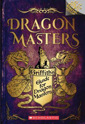 【预订】Griffith’s Guide for Dragon Masters: A Branches Special Edition (Dragon Masters)