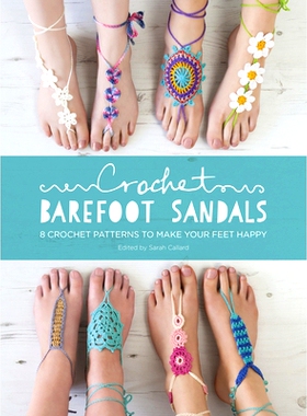 预订 Crochet Barefoot Sandals: 8 Crochet Patterns to Make Your Feet Happy: 9781446306147
