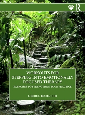 预订 Workouts for Stepping into Emotionally Focused Therapy: Exercises to Strengthen Your Practice 进入情感聚焦疗法的训