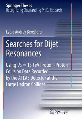 【预订】Searches for Dijet Resonances: Using √s = 13 TeV Proton-Proton Collision Data Recorded by the Atlas ...