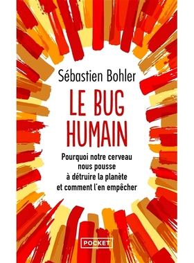 预订 Le bug humain : pourquoi notre cerveau nous pousse à détruire la planète et comment l’en empêcher 人类缺陷：为