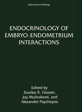 【预订】Endocrinology of Embryo—Endometrium Interactions