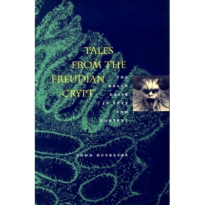 预订 Tales from the Freudian Crypt: The Death Drive in Text and Context: 9780804734912