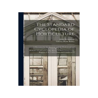 [预订]The Standard Cyclopedia of Horticulture: A Discussion for the Amateur, and the Professional and Comm 9781016260862