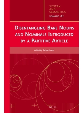 预订 Disentangling Bare Nouns and Nominals Introduced by a Partitive Article 分词冠词引入的名词和名词的辨析: 97890044311