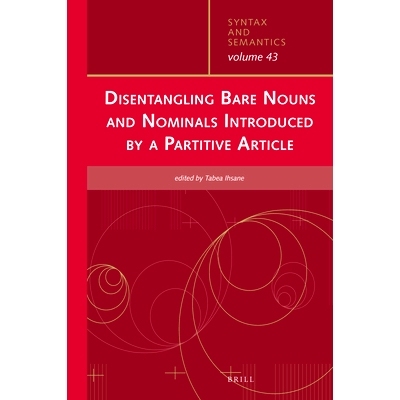 预订 Disentangling Bare Nouns and Nominals Introduced by a Partitive Article 分词冠词引入的名词和名词的辨析: 97890044311
