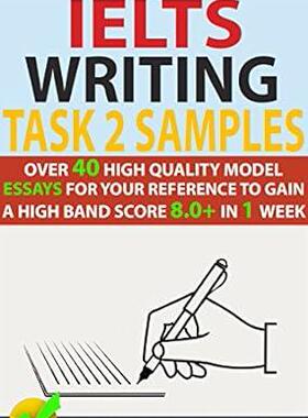 [预订]Ielts Writing Task 2 Samples: Over 40 High-Quality Model Essays for Your Reference to Gain a High Ba 9781973252443