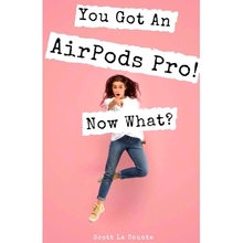 预订 You Got An AirPods Pro! Now What?: A Ridiculously Simple Guide to Using Apple’s Wireless Headphones: 9781087818542
