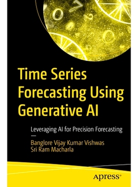 预订 Time Series Forecasting Using Generative AI: Leveraging AI for Precision Forecasting 使用生成式人工智能进行时间序列
