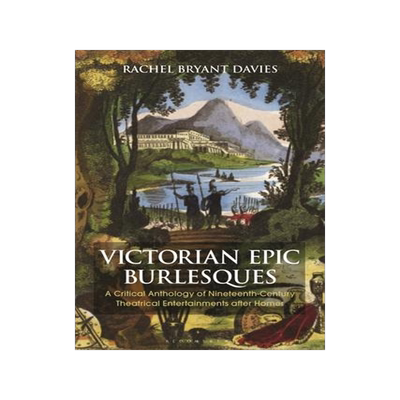 [预订]Victorian Epic Burlesques: A Critical Anthology of Nineteenth-Century Theatrical Entertainments afte 9781350160057