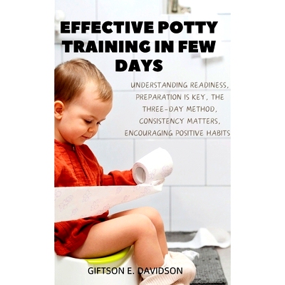 预订 Effective Potty Training in Few Days: Understanding Readiness, consistency matters, preparation is key: 97988707600