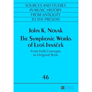 预订 The Symphonic Works of Leoš Janáček: From Folk Concepts to Original Style 莱奥什·雅纳切克的交响乐作品:从民间概