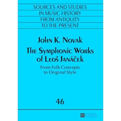 预订 The Symphonic Works of Leoš Janáček: From Folk Concepts to Original Style 莱奥什·雅纳切克的交响乐作品：从民间概