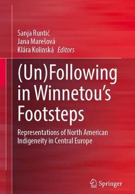 [预订](Un)Following in Winnetou’s Footsteps: Representations of North American Indigeneity in Central Eu 9789819974207