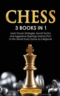 【预订】Chess: 3 Books in 1: Learn Proven Strategies, Secret Tacticts and Aggressive Openings Used by Pro’s to Win...