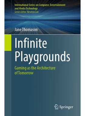 预订 Infinite Playgrounds: Gaming as the Architecture of Tomorrow 无限游乐场：作为未来架构的游戏: 9783032085269