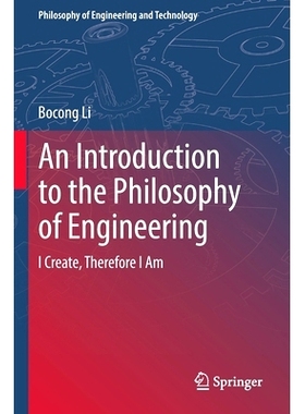 预订 An Introduction to the Philosophy of Engineering: I Create, Therefore I Am: 9783662640906