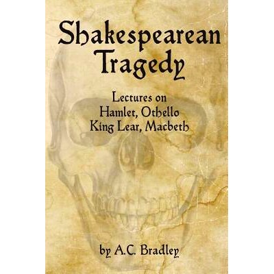 预订 Shakespearean Tragedy: Lectures on Hamlet, Othello, King Lear, Macbeth: 9781544045719
