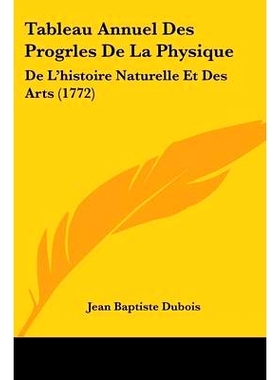 预订 Tableau Annuel Des Progrles De La Physique: De L’histoire Naturelle Et Des Arts (1772): 9781104659066