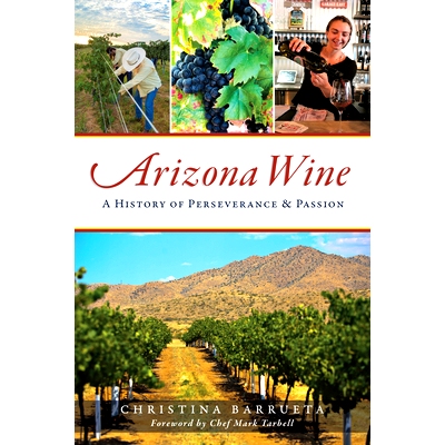 预订 Arizona Wine: A History of Perseverance and Passion: 9781467140843