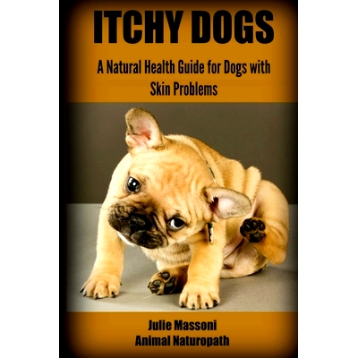 预订 Itchy Dogs - A Natural Health Guide for Dogs with Skin Problems: 9781499644524