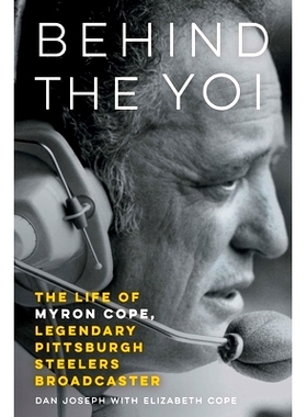 预订 Behind the Yoi: The Life of Myron Cope, Legendary Pittsburgh Steelers Broadcaster Yoi 背后：匹兹堡钢人队传奇播音员