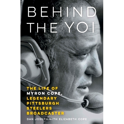 预订 Behind the Yoi: The Life of Myron Cope, Legendary Pittsburgh Steelers Broadcaster Yoi 背后：匹兹堡钢人队传奇播音员