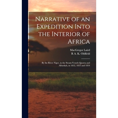 预订 Narrative of an Expedition Into the Interior of Africa: By the River Niger, in the Steam-Vessels Quorra and Al*h, i