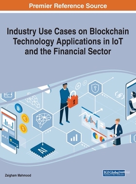 【预订】Industry Use Cases on Blockchain Technology Applications in IoT and the Financial Sector