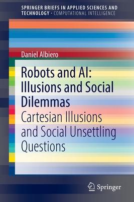 [预订]Robots and AI: Illusions and Social Dilemmas 9783030957896