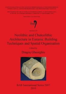 9781407305738 Techniques Building Eurasia Organisation 预订 Neolithic and Chalcolithic Spatial Architecture