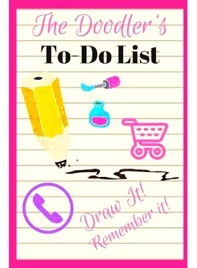 预订 The Doodler’s To-Do List: Draw Your Way to Remembering Your To-Do List! 100 Pages, 9 Drawing Areas Per Page: 97817
