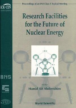 【预订】RESEARCH FACILITIES FOR THE FUTURE OF NUCLEAR ENERGY - PROCEEDINGS OF AN ENS CLASS 1 TOPICAL MEETING