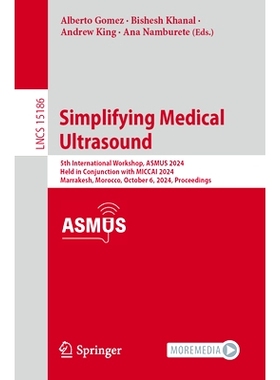 预订 Simplifying Medical Ultrasound: 5th International Workshop, ASMUS 2024, Held in Conjunction with MICCAI 2024, Marra