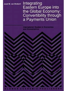 预订 Integrating Eastern Europe into the Global Economy:: Convertibility through a Payments Union: 9789401055864