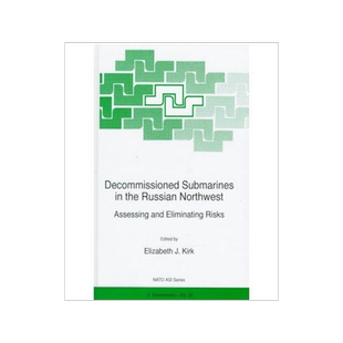 [预订]Decommissioned Submarines in the Russian Northwest:: Assessing and Eliminating Risks 9780792346739