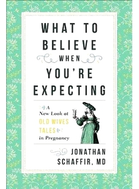 预订 What to Believe When You’re Expecting: A New Look at Old Wives’ Tales in Pregnancy 当您期望时会相信什么：怀孕时老