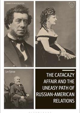 [预订]The Catacazy Affair and the Uneasy Path of Russian-American Relations 9781350266315