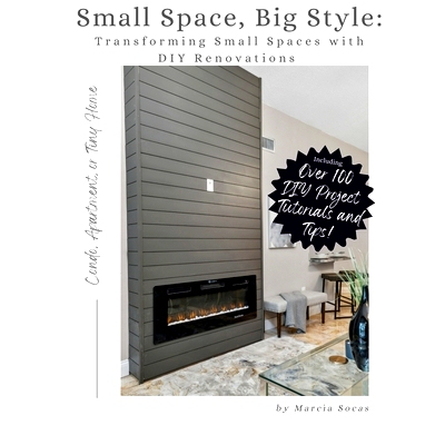 预订 Small Space Big Style: Transforming Small Spaces with DIY Renovations: Over 100 Renovation Projects, Tutorials and