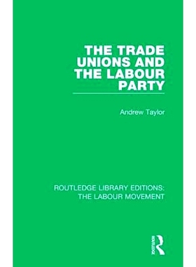 预订 The Trade Unions and the Labour Party 工会与工党: 9781138325678