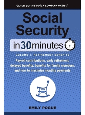 预订 Social Security In 30 Minutes, Volume 1: Retirement Benefits: Payroll contributions, early retirement, delayed bene