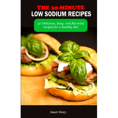 预订 The 30-Minute Low Sodium Recipes: 50 Delicious, Easy, and flavorful recipes for a healthy diet: 9798399907246