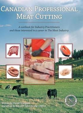 [预订]Canadian Professional Meat Cutting: A textbook for Industry Practitioners and those interested in a  9780228801917