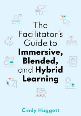 [预订]Facilitator’s Guide to Immersive, Blended, and Hybrid Learning 9781950496693