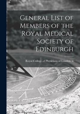 [预订]General List of Members of the Royal Medical Society of Edinburgh 9781014369734