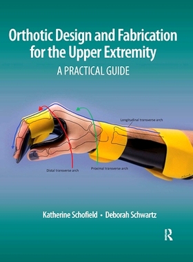 预订 Orthotic Design and Fabrication for the Upper Extremity: A Practical Guide 上肢矫形器的设计与制作：实用指南: 978103