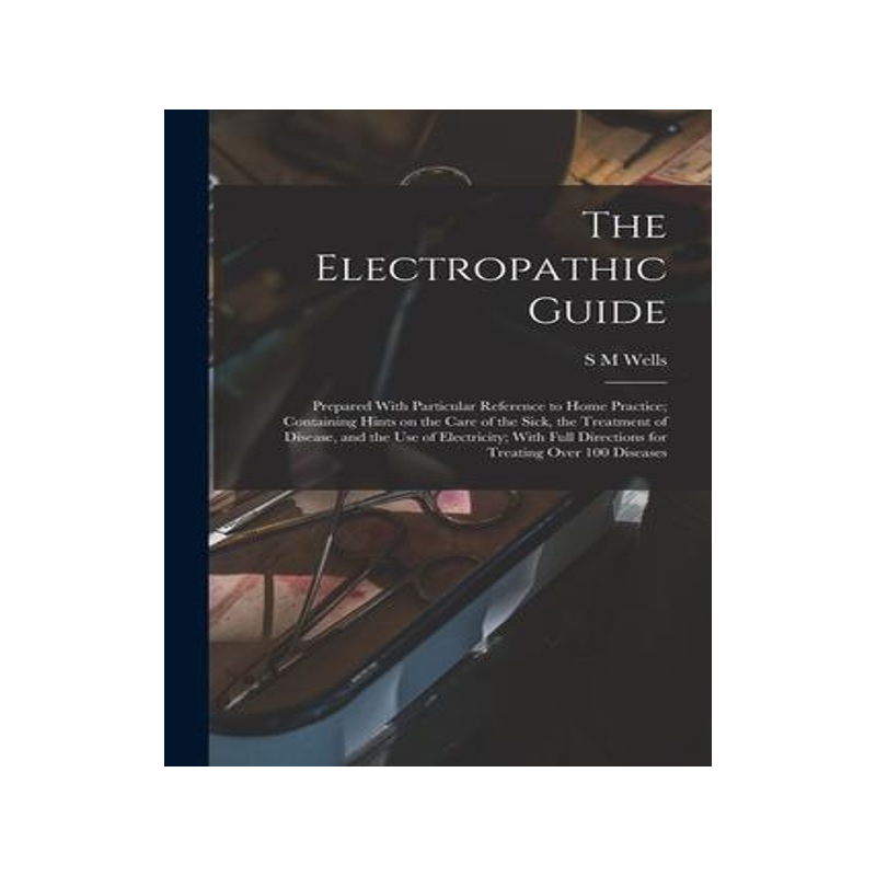 [预订]The Electropathic Guide: Prepared With Particular Reference to Home Practice; Containing Hints on th 9781016421362