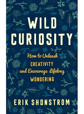 预订 Wild Curiosity: How to Unleash Creativity and Encourage Lifelong Wondering 狂野的好奇心：如何激发创造力，鼓励终身的