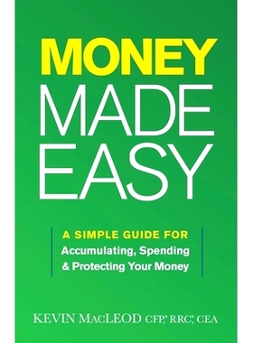 预订 Money Made Easy: A Simple Guide for Accumulating, Spending, and Protecting Your Money: 9781544532820